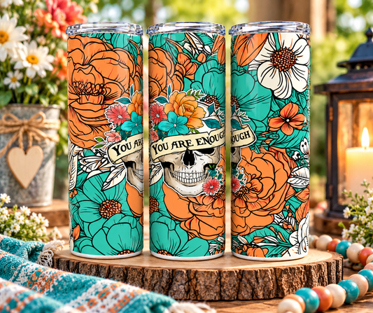 Floral skull skinny tumbler with You Are Enough motivational quote and gothic-inspired design