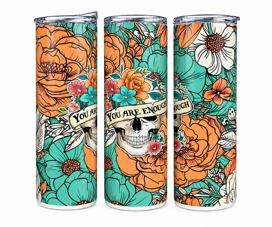 You Are Enough 20oz skinny tumbler featuring inspirational floral skull artwork by Candle Divas